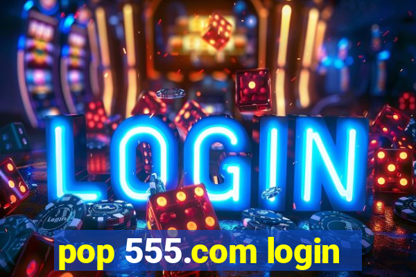 pop 555.com login